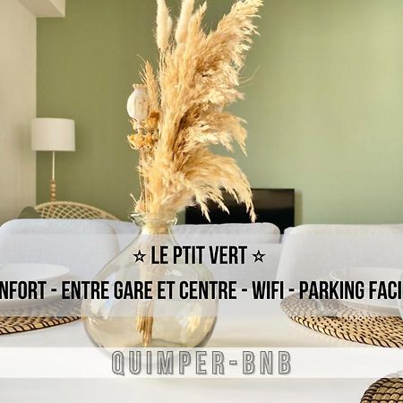 Le Ptit Vert - Wifi - Confort - Entree Autonome - Entre Gare Et Centre Quimper Exterior photo